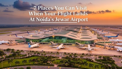 7 Places You Can Visit When Your Flight Lands At Noida's Jewar Airport