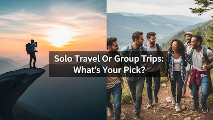 Solo Travel Vs Group Trips: Which Creates More Meaningful Experiences?