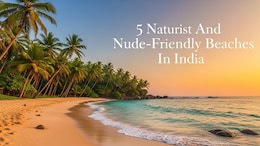 Top 5 Naturist And Nude-Friendly Beaches In India For A Free-Spirited Getaway
