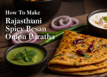 Rajasthani Besan And Onion Paratha Recipe - For Those Who Love A Kick Of Spice In Their Meals