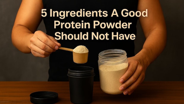 5 Harmful Ingredients A Good Protein Powder Should Not Have