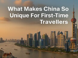 7 Unique Things About China That Tourists Find Fascinating