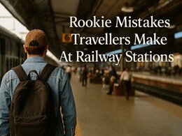 6 Common Mistakes Travellers Make At Railway Stations (And How To Avoid Them)