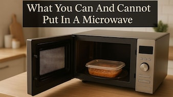 Using Microwave For The First Time? What You Can And Cannot Put In It