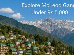 How To Plan A McLeod Ganj Trip Under Rs 5,000: Budget-Friendly Tips You Can Use
