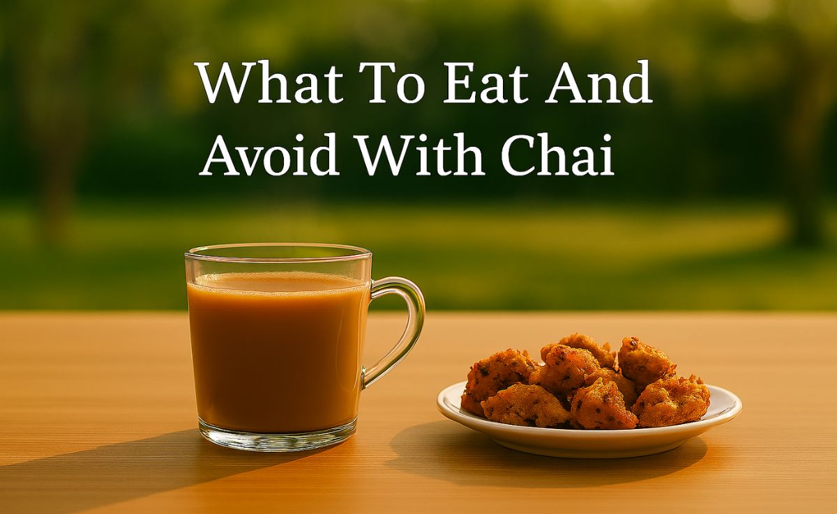 5 Foods To Avoid And 5 To Pair With Your Daily Chai