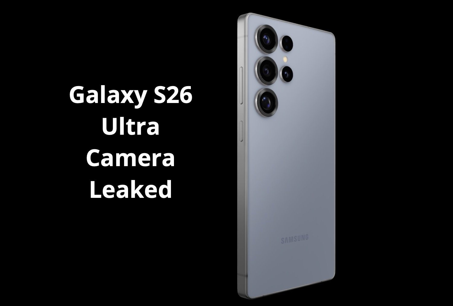 Fresh Leak Reveals Samsung Galaxy S26 Series Camera Details