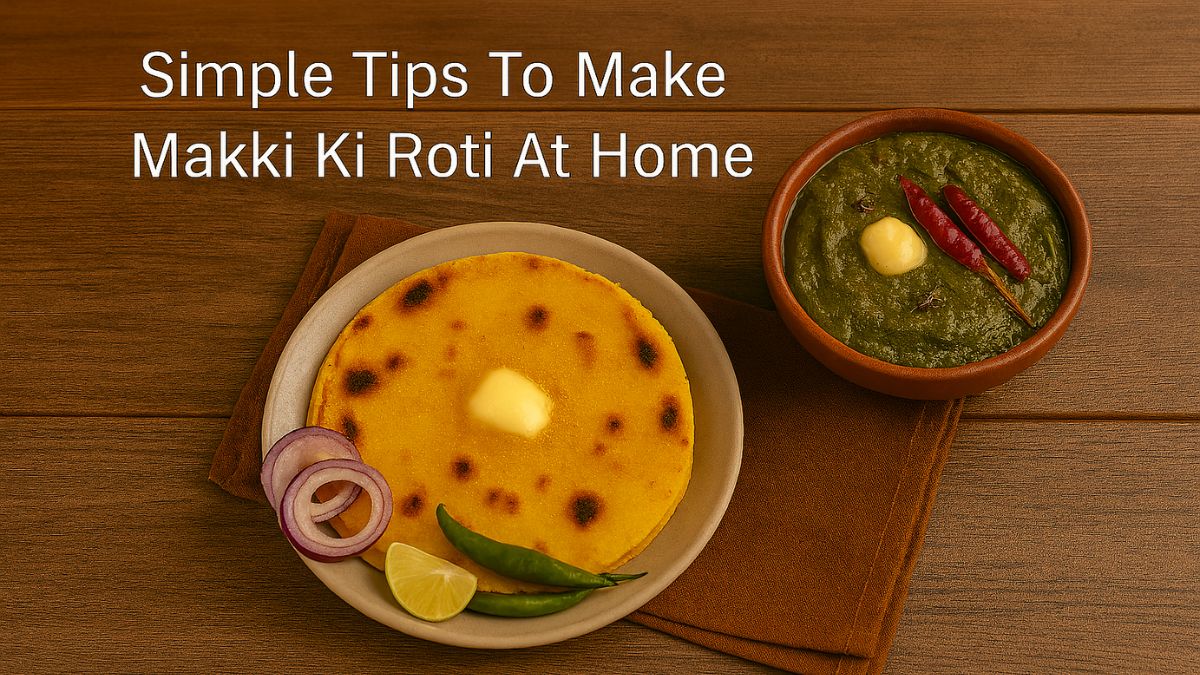 How To Make Makki Ki Roti That Does Not Crack: A Simple Winter Guide