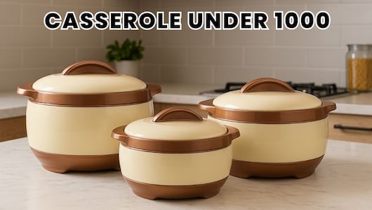 सिर्फ 1000 रुपये से कम कीमत में खरीदें ये शानदार Casserole, बेहतरीन क्वालिटी और स्टाइलिश डिज़ाइन के साथ