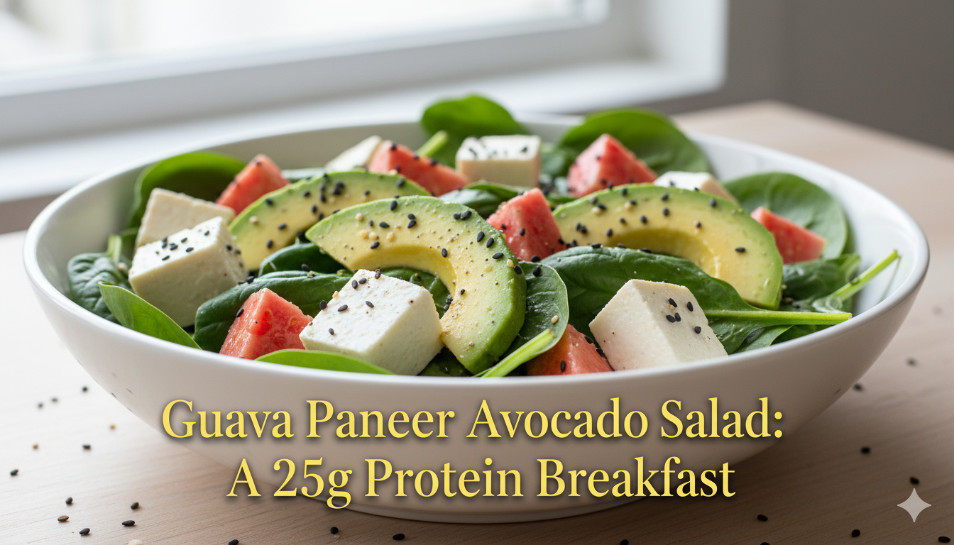 Guava Paneer Avocado Salad: A 25g Protein Breakfast For Weight Loss