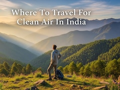 5 Indian Getaways With Fresh, Pollution-Free Air - Perfect For Winter Travel