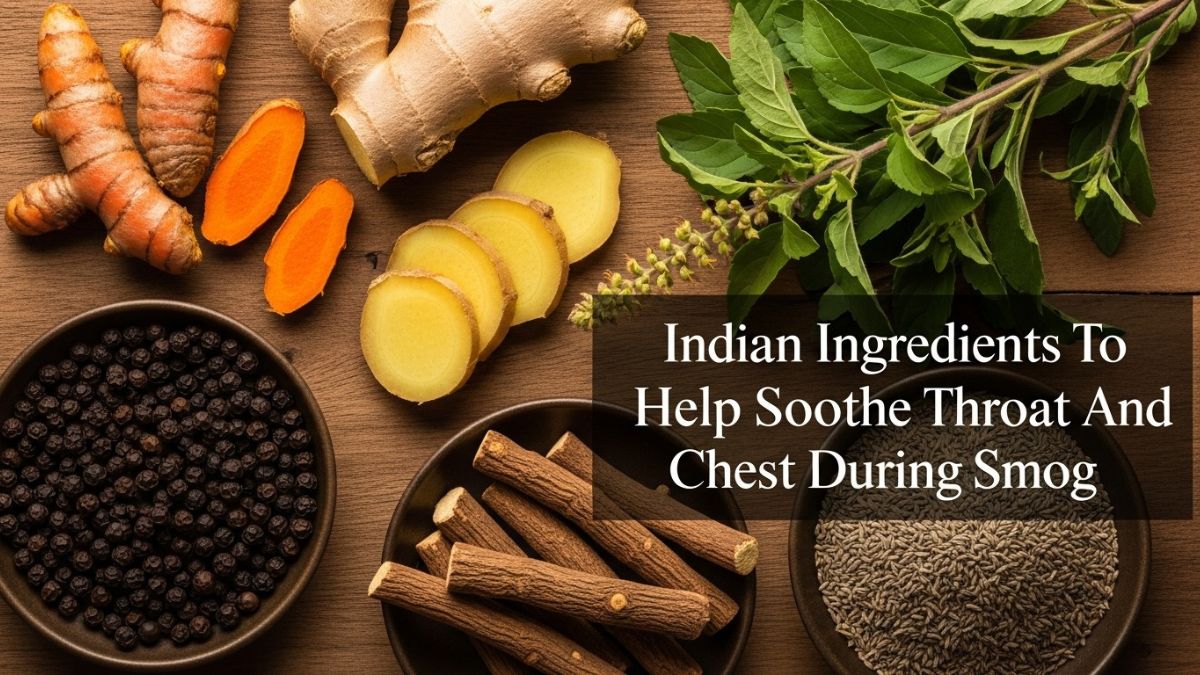 6 Indian Ingredients That Help Soothe Throat And Chest During Smog Season