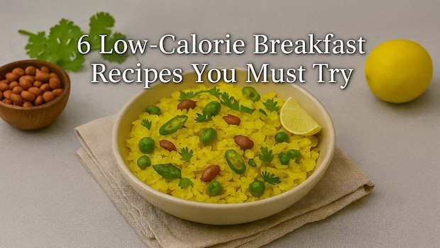 6 Healthy Low-Calorie Breakfast Recipes You Can Make In Less Than 15 Minutes