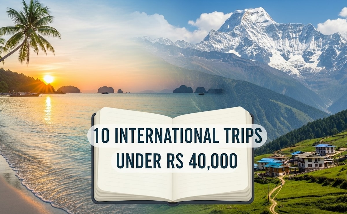 10 International Trips From India You Can Take For Under Rs 40,000