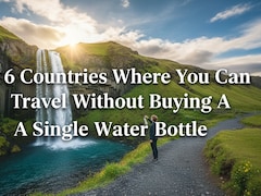 6 Countries Where You Can Travel Without Buying A Single Water Bottle