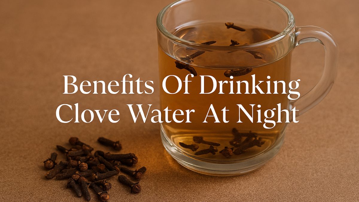 What Happens When You Drink Clove Water Every Night For A Month