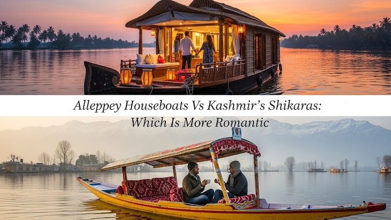 Alleppey Houseboats Vs Kashmir's Shikaras: Which Experience Feels More Romantic