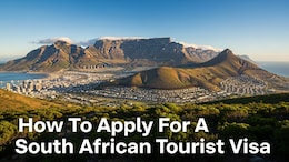 How To Apply For A South African Tourist Visa: A Complete Guide