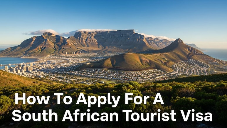 How To Apply For A South African Tourist Visa: A Complete Guide