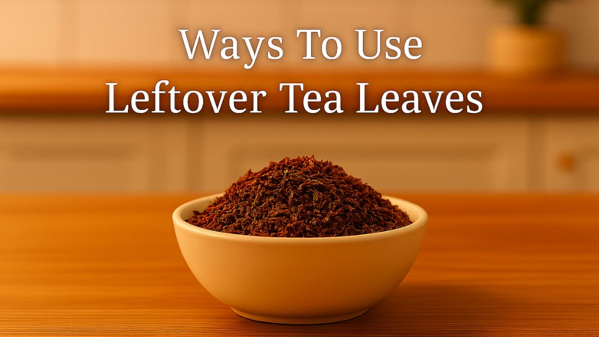 5 Genius Ways To Use Leftover Tea Leaves At Home