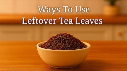 5 Genius Ways To Use Leftover Tea Leaves At Home