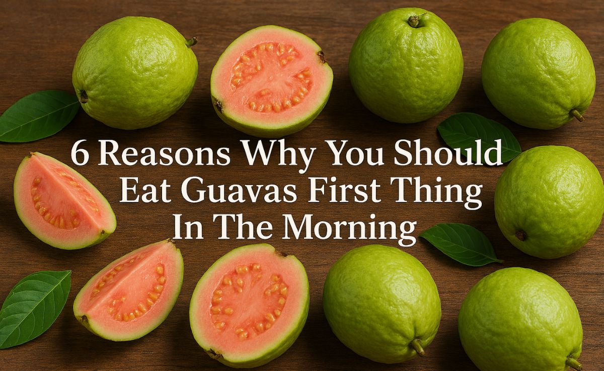 6 Reasons Why You Should Eat Guavas First Thing In The Morning
