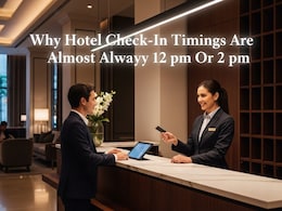 Why Hotel Check-In Timings Are Almost Always 12 pm Or 2 pm