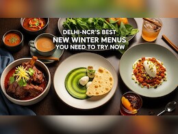Where To Eat This Winter: New Menus And Seasonal Specials Around Delhi-NCR