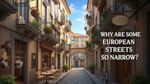 Why Do Old European Cities Have Such Narrow Streets?