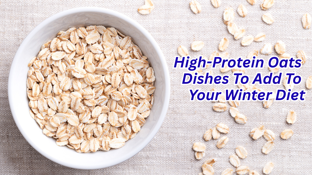 7 High-Protein Oats Dishes That Must Be Added To Your Winter Diet