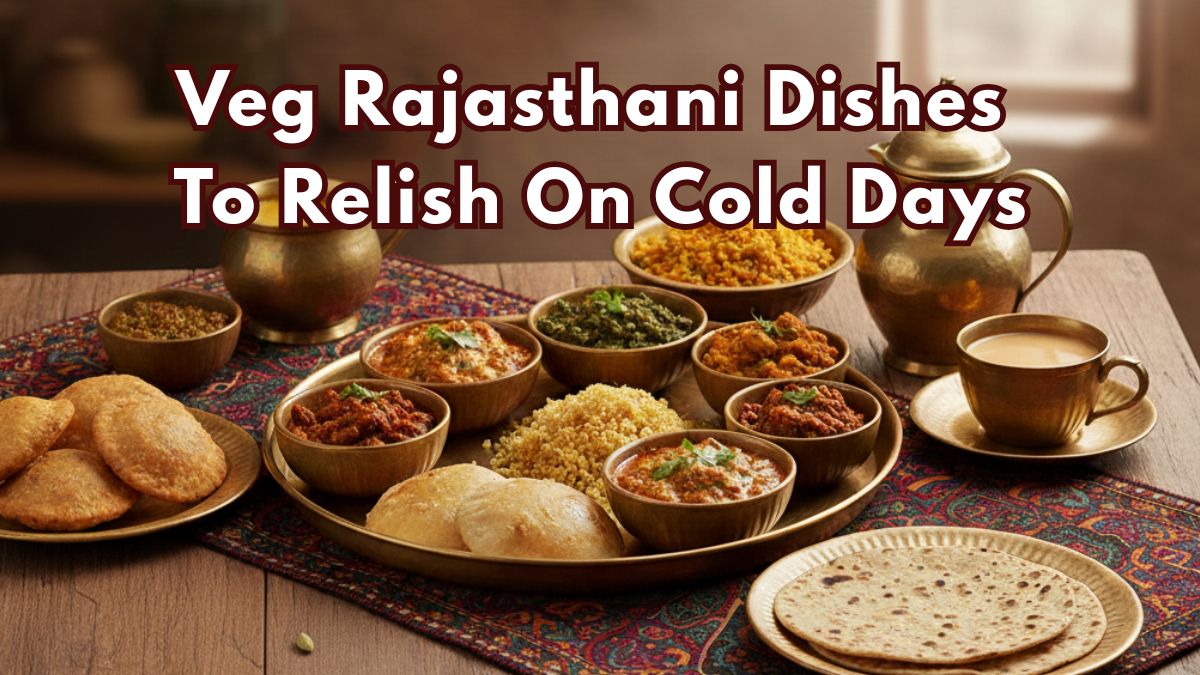 12 Veg Rajasthani Dishes To Relish On Cold Days