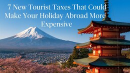 7 New Tourist Taxes That Could Make Your Holiday Abroad More Expensive