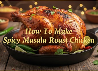 How To Make Spicy Masala Roast Chicken For Festive Meals