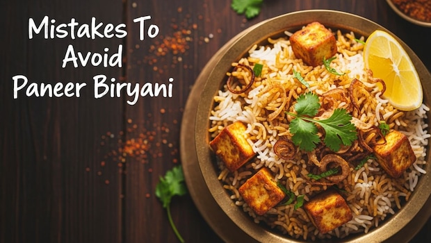 Want To Make Perfect Paneer Biryani? Avoid These 5 Common Cooking Mistakes