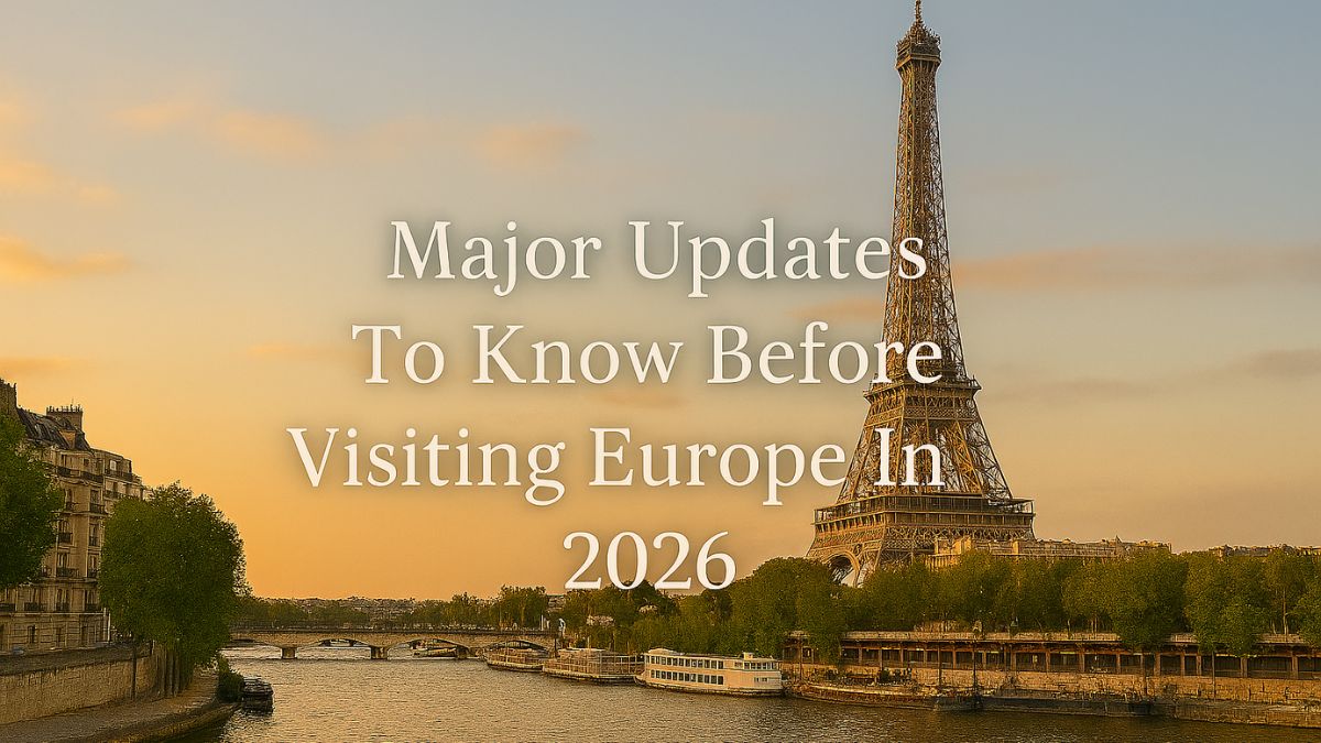 Heading To Europe In 2026? 7 Major Updates Indians Should Know