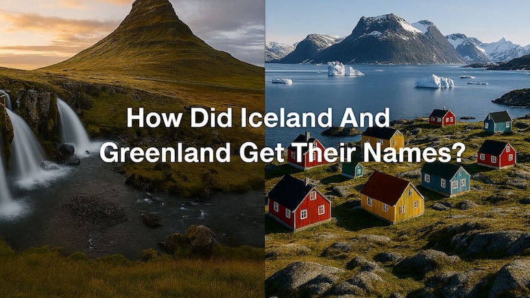 Why Iceland Is Green And Greenland Is Icy: The Real Story Behind The Names