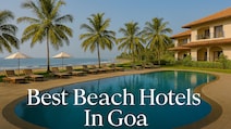 7 Best Beach Hotels In South Goa For A Blissful Escape