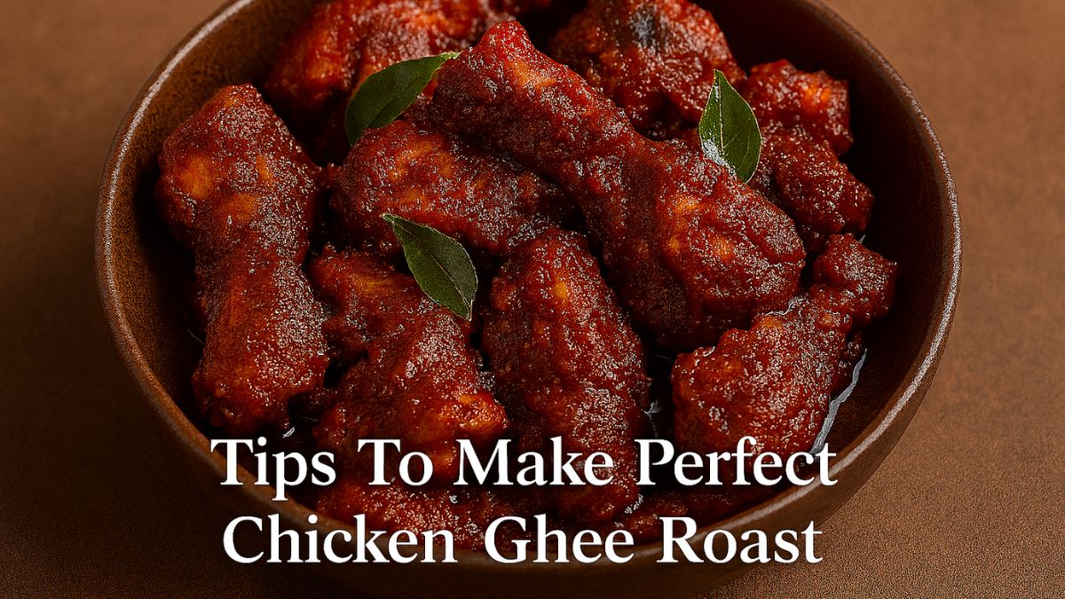 5 Pro Tips To Make Authentic Chicken Ghee Roast At Home