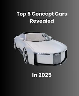 Top 5 Concept Cars Revealed In 2025: Pics