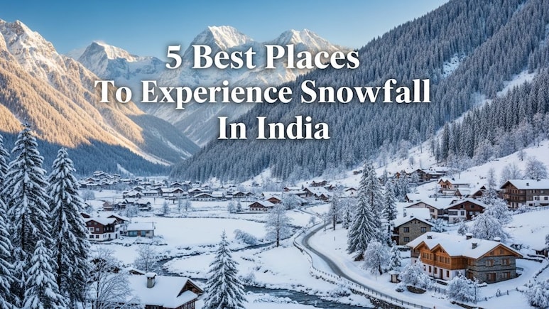 5 Best Places To Experience Snowfall In India Under 30,000