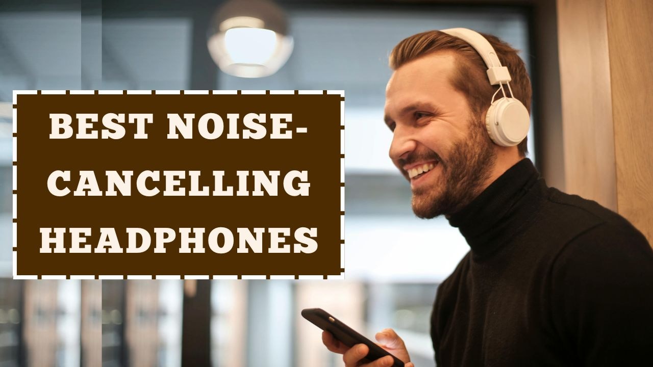 Best Noise-Cancelling Headphones: बजट में टॉप नॉइज़-कैंसिलिंग हेडफ़ोन, जो हर ऑडियो लवर के लिए हैं शानदार