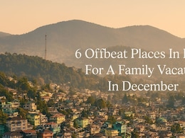 6 Hidden Gems In India For A Quiet Family Vacation In December