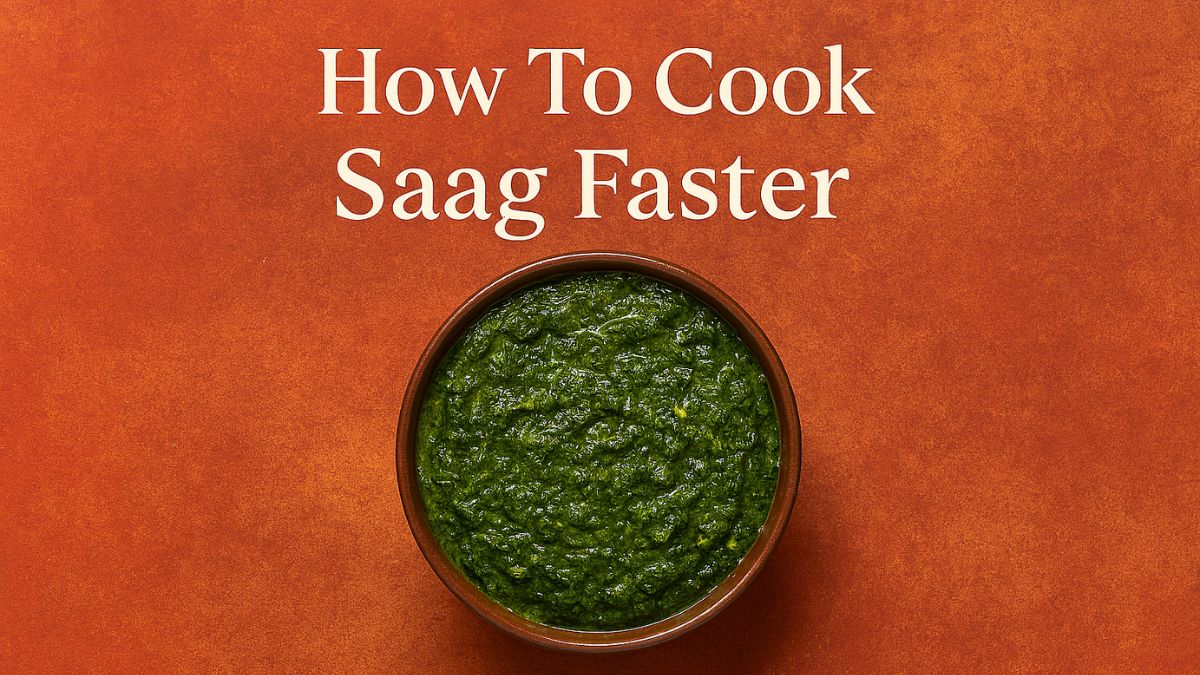 How To Cook Saag Faster Without Losing Its Green Colour