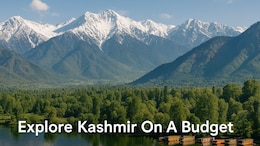 6 Smart Ways To Plan A Budget-Friendly Kashmir Vacation