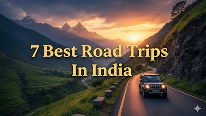 7 Best Road Trips In India Every Driving Enthusiast Should Experience
