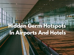 8 Hidden Germ Hotspots In Airports And Hotels You Should Watch Out For