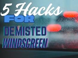 5 Hacks To Clear Mist From Cars Windscreen During Foggy Winter Drives