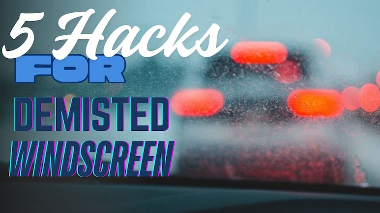 5 Hacks To Clear Mist From Cars Windscreen During Foggy Winter Drives