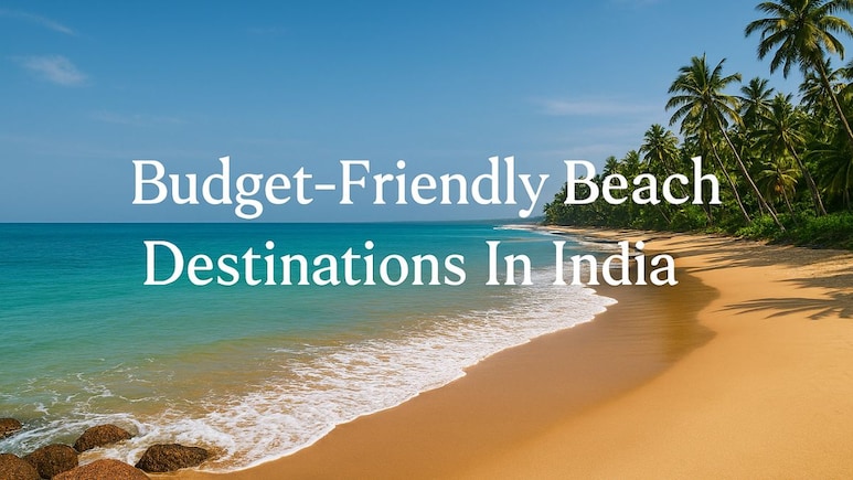 6 Budget-Friendly Beach Getaways In India