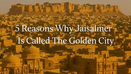 Why Is Jaisalmer Called The Golden City Of India
